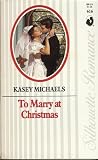 To Marry at Christmas (0373086164) by Michaels, Kasey
