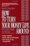 How to Turn Your Money Life Around: The Money Book for Women