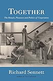 Together : the rituals, pleasures, and politics of cooperation