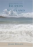 Exploring the Islands of Scotland: The Ultimate Practical Guide