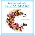 Designing Jewelry with Glass Beads by Stephanie Sersich