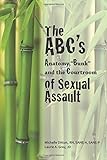 The ABC's of Sexual Assault: Anatomy, "Bunk" and the Courtroom
