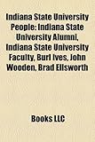 Indiana State University People: Indiana State University Alumni, Indiana State University Faculty, Burl Ives, John Wooden, Brad Ellsworth-