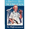 A Dyslexic Doc's Memoirs: Encompassing Breast and Prostate cancer detection, Adultery, Apartheid,... by Ian Whyte M.A.