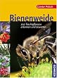 Bienenweide: 200 Trachtpflanzen erkennen und bewerten