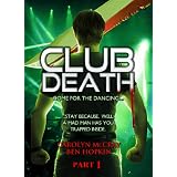 Club Death: Come for the dancing. Stay because, well a madman has trapped you inside (Indie Book into Indie Movie Serial)