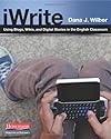 iWrite : Using blogs, wikis, and digital stories in the English classroom