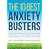 The 10 Best Anxiety Busters: Simple Strategies to Take Control of Your Worry