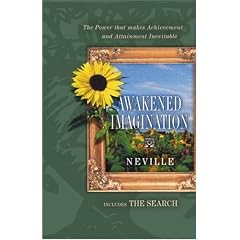 Awakend Imagination: The Power that makes Achievement of Aims, The Attainment of Desires . . . Inevitable
