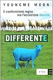 Differente. Il conformismo regna ma l eccezione domina