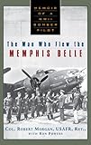 [HB/DJ] THE MAN WHO FLEW THE MEMPHIS BELLE - memoir Of A WWII Bomber Pilot