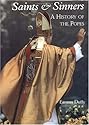 Saints and Sinners: A History of the Popes