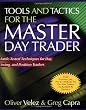 Tools and Tactics for the Master Day Trader: Battle-Tested Techniques for Day,  Swing, and Position Traders