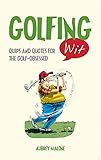 Golfing wit : quips and quotes for the golf-obsessed