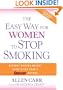 The Easy Way for Women to Stop Smoking: A Revolutionary Approach Using Allen Carr's Easyway Method