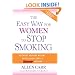 The Easy Way for Women to Stop Smoking: A Revolutionary Approach Using Allen Carr's Easyway Method