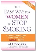 The Easy Way for Women to Stop Smoking: A Revolutionary Approach Using Allen Carr's Easyway Method