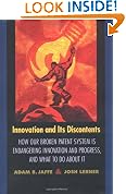 Innovation and Its Discontents: How Our Broken Patent System is Endangering Innovation and Progress, and What to Do About it