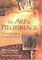 The Art of Pilgrimage: A Seeker's Guide to Making Travel Sacred