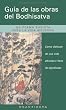 Guia de Las obras del Bodhisattva (Guide to the Bodhisattva's Way of Life): Como disfrutar de una vida altruista y llena de significado