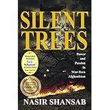 silent trees power and passion in war torn afghanistan