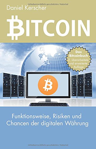 Bitcoin: Funktionsweise, Risiken und Chancen der digitalen WÃ¤hrung (German Edition)