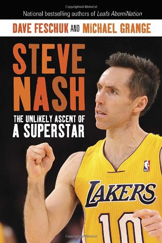 Steve Nash: The Unlikely Ascent of a Superstar