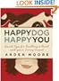 Happy Dog, Happy You: Quick Tips for Building a Bond with Your Furry Friend