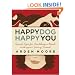 Happy Dog, Happy You: Quick Tips for Building a Bond with Your Furry Friend