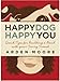 Happy Dog, Happy You: Quick Tips for Building a Bond with Your Furry Friend