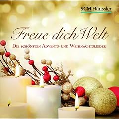 Freue dich Welt: Die sch�nsten Advents- und Weihnachtslieder