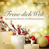 Freue dich Welt: Die sch�nsten Advents- und Weihnachtslieder
