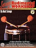Savage Rudimental Workshop: A Musical Approach to Develop Total Control of the 40 P.a.s. Rudiments