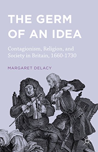 The Germ of an Idea: Contagionism, Religion, and Society in Britain, 1660-1730