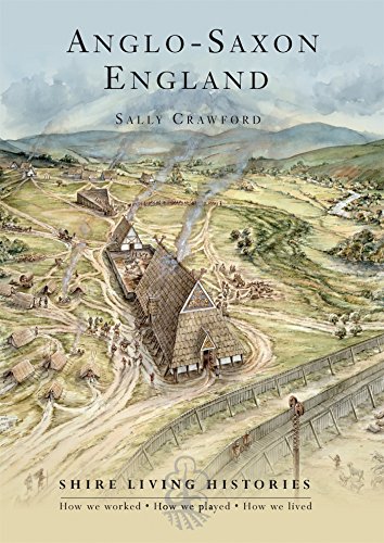 Anglo-Saxon England: 400-790 (Shire Living Histories), by Sally Crawford Anglo-Saxon England: 400-790 (Shire Living Histories), by Sally Crawford