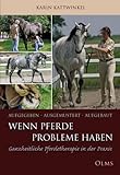  : Aufgegeben, ausgemustert, aufgebaut. Wenn Pferde Probleme haben: Ganzheitliche Pferdetherapie in der Praxis 1