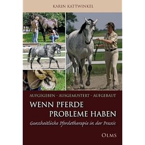 Aufgegeben - Ausgemustert - Aufgebaut Wenn Pferde Probleme haben