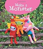 Make a monster : 15 easy-to-make fleecie toys you'll love to sew