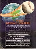 The Whole Baseball Catalogue: The Ultimate Guide to the Baseball Marketplace