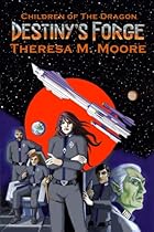 Destiny's Forge by Theresa M. Moore