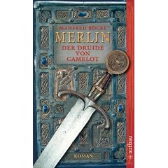 Merlin. Der Druide von Camelot: Roman