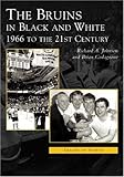 The Bruins in Black and White: 1966 to the 21st Century  (MA)  (Images  of  Sports)