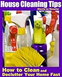 HOUSE CLEANING TIPS: How to Clean and Declutter Your Home Fast