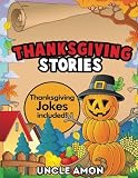 Thanksgiving Stories: Thanksgiving Stories for Kids and Thanksgiving Jokes (Thanksgiving Books) (Volume 5)