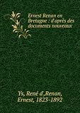 Ernest Renan en Bretagne : daprès des documents nouveaux