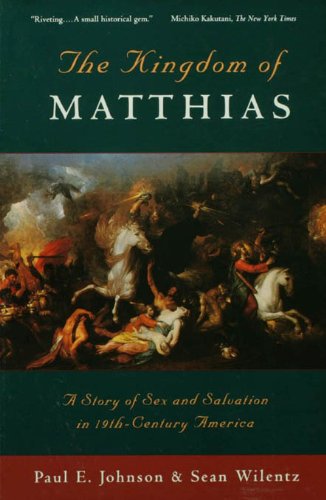 The Kingdom of Matthias: A Story of Sex and Salvation in 19th-Century America