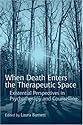 When Death Enters the Therapeutic Space