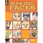 Making Faces: Drawing Expressions For Comics And Cartoons
