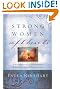Strong Women, Soft Hearts: A Woman's Guide to Cultivating a Wise Heart and a Passionate Life