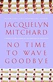 No Time to Wave Goodbye: A Novel